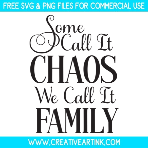 Free Some Call It Chaos We Call It Family SVG