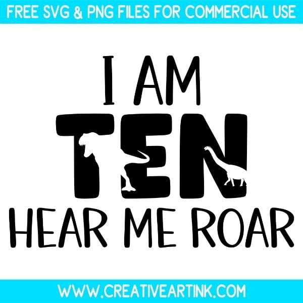 Free I Am Ten Hear Me Roar SVG & PNG