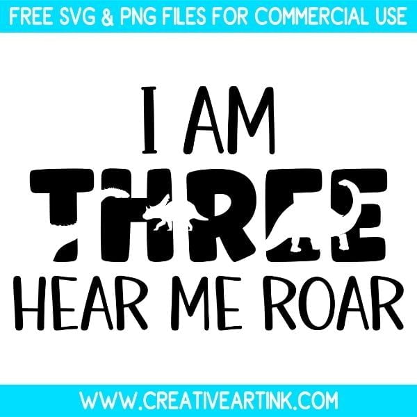 Free I Am Three Hear Me Roar SVG & PNG