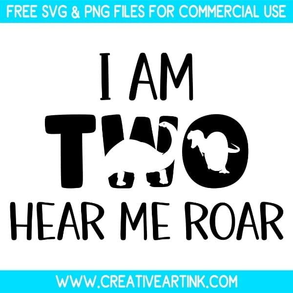 Free I Am Two Hear Me Roar SVG & PNG