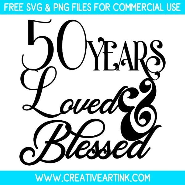 50 Years Loved And Blessed SVG Cut & PNG Free Download