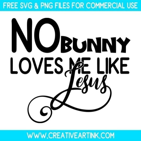 Free No Bunny Loves Me Like Jesus SVG Files
