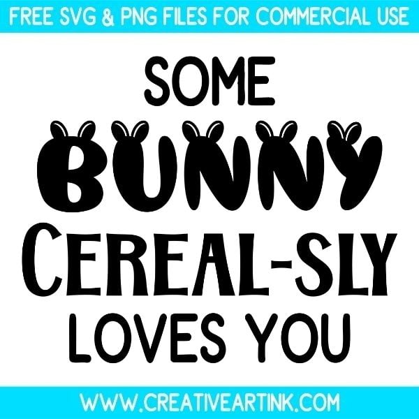 Free Some Bunny Cerealsly Loves You SVG Files