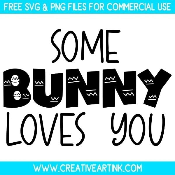 Free Some Bunny Loves You SVG Files