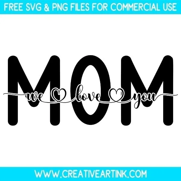 Free Mom We Love You SVG Cut File