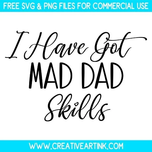 Free I Have Got Mad Dad Skills SVG Cut File
