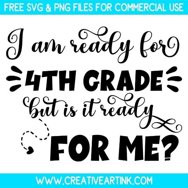 Free I Am Ready For 4th Grade But Is It Ready For Me SVG Cut File