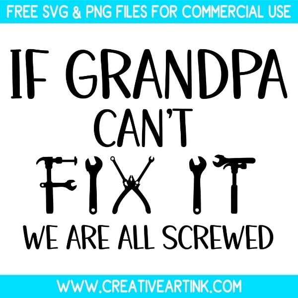 Free If Grandpa Can't Fix It We Are All Screwed SVG Cut File