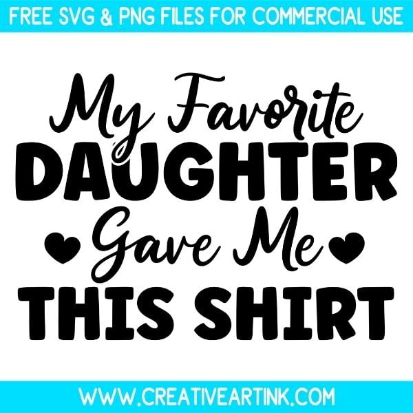 Free My Favorite Daughter Gave Me This Shirt SVG Cut File