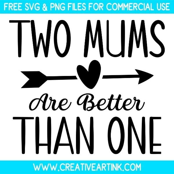 Free Two Mums Are Better Than One SVG Cut File