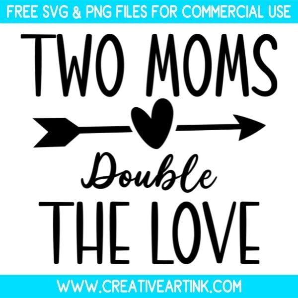 Free Two Moms Double The Love SVG Cut File