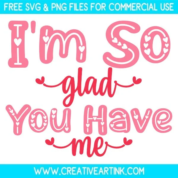 Free I Am So Glad You Have Me SVG Cut File