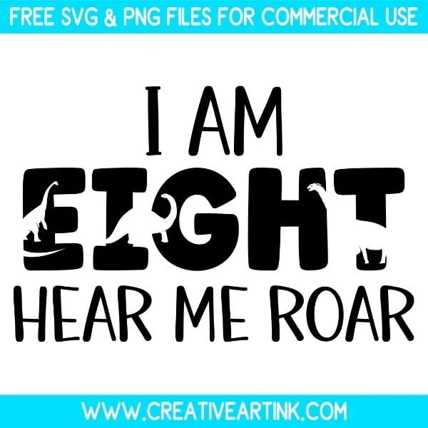 Free I Am Eight Hear Me Roar SVG & PNG