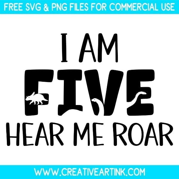 Free I Am Five Hear Me Roar SVG & PNG