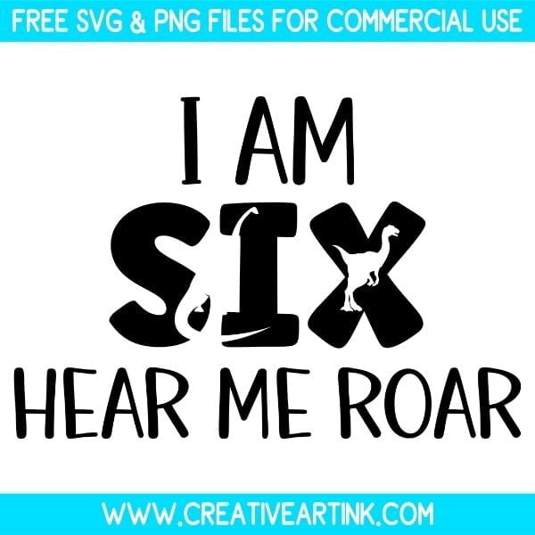 Free I Am Six Hear Me Roar SVG & PNG
