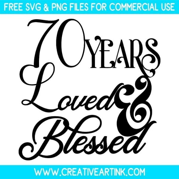 70 Years Loved And Blessed SVG Cut & PNG Free Download