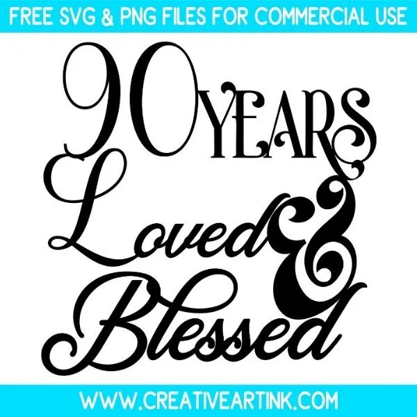90 Years Loved And Blessed SVG Cut & PNG Free Download
