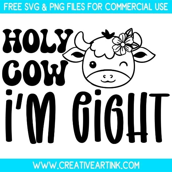 Holy Cow I'm Eight Free SVG & PNG Cut Files Download