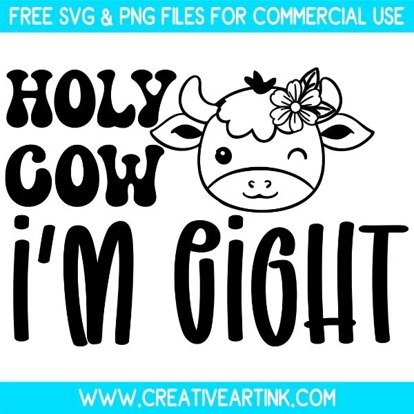 Holy Cow I'm Eight Free SVG & PNG Cut Files Download