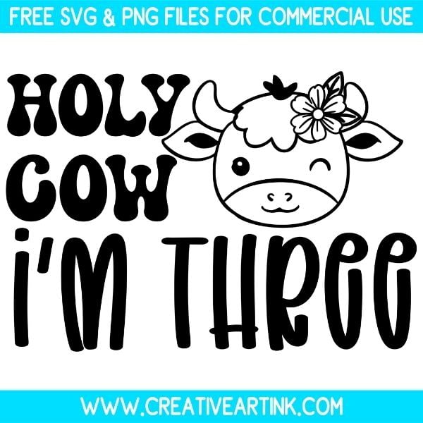 Holy Cow I'm Three Free SVG & PNG Cut Files Download