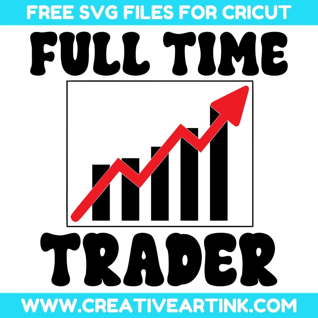 Full Time Trader SVG cut file for cricut