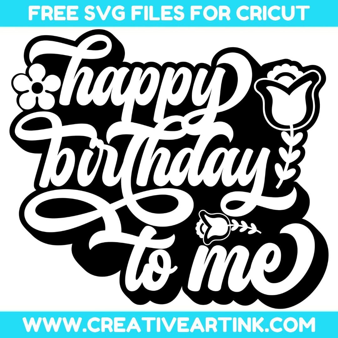 Happy Birthday To Me SVG cut file for cricut