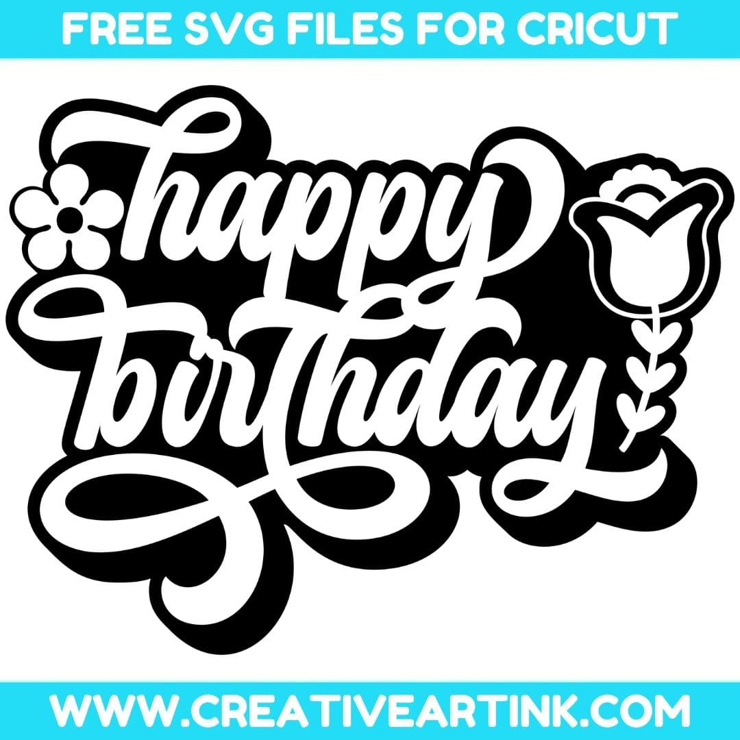 Happy Birthday With Flowers SVG cut file for cricut
