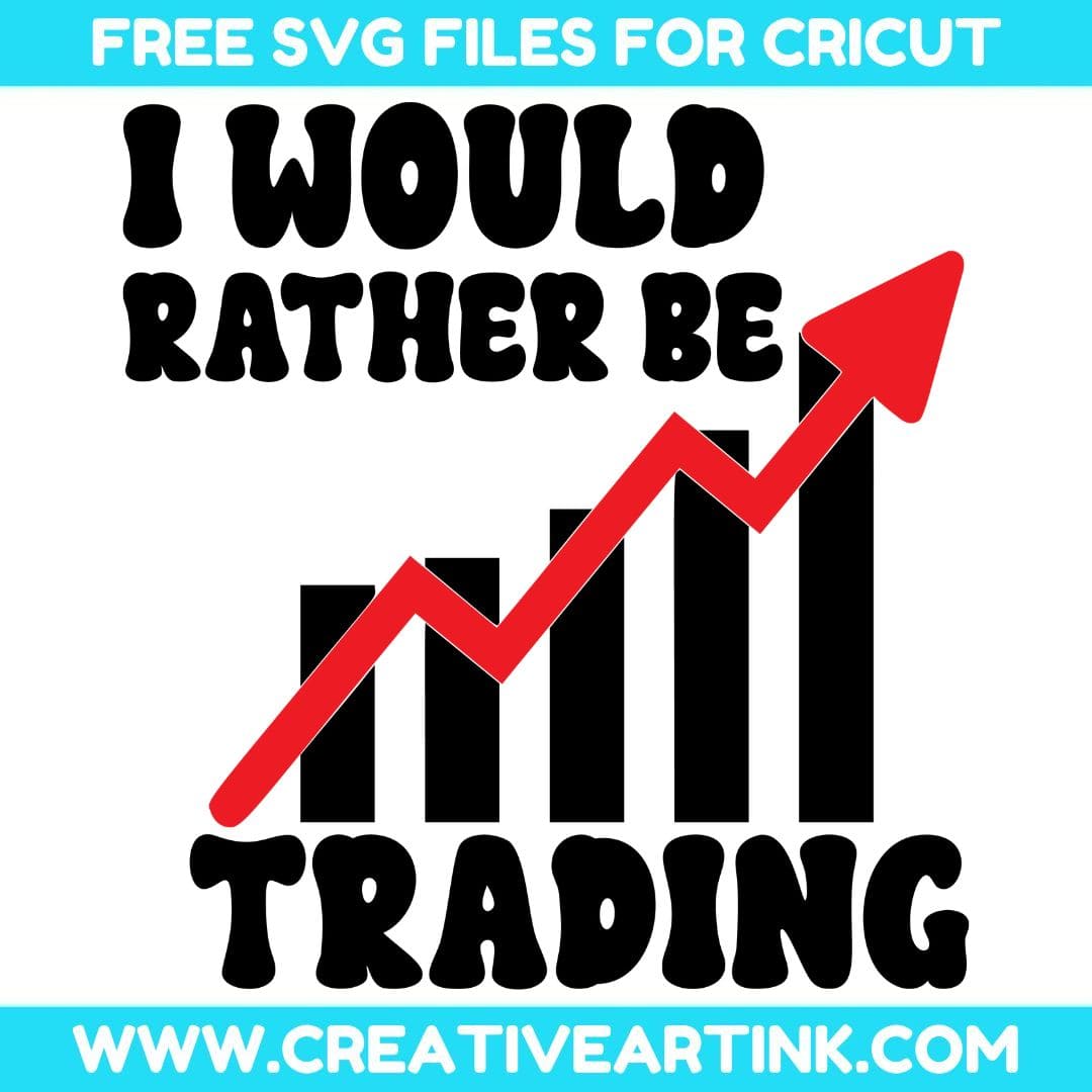 I Would Rather Be Trading SVG cut file for cricut