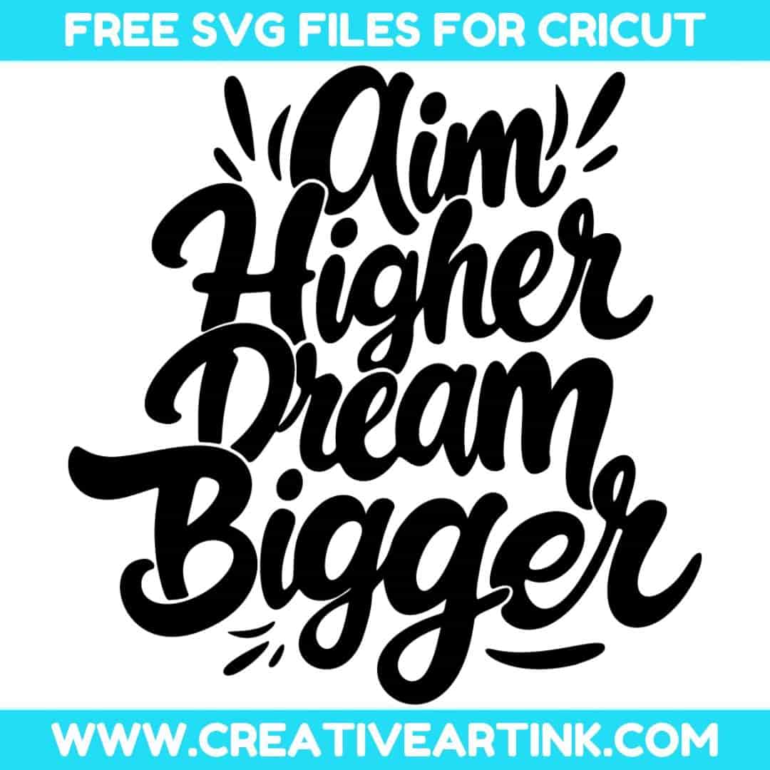 Aim Higher Dream Bigger SVG cut file for cricut