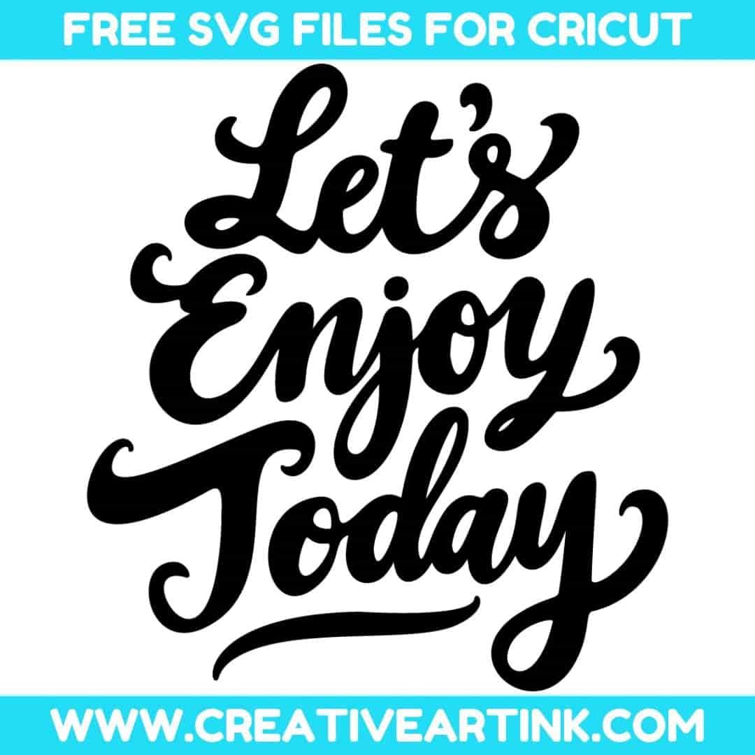 Let's Enjoy Today SVG cut file for cricut