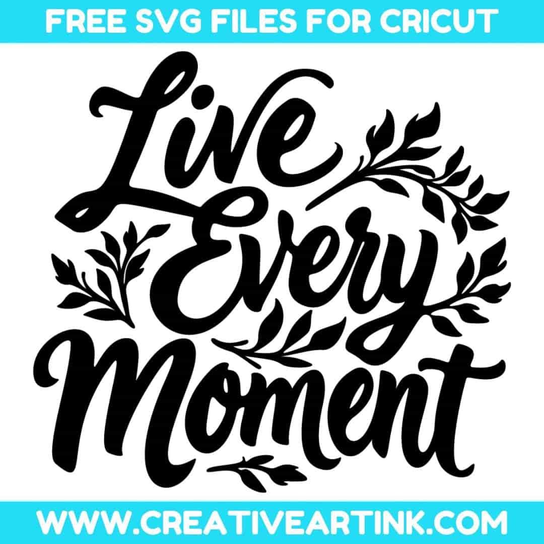 Live Every Moment SVG cut file for cricut