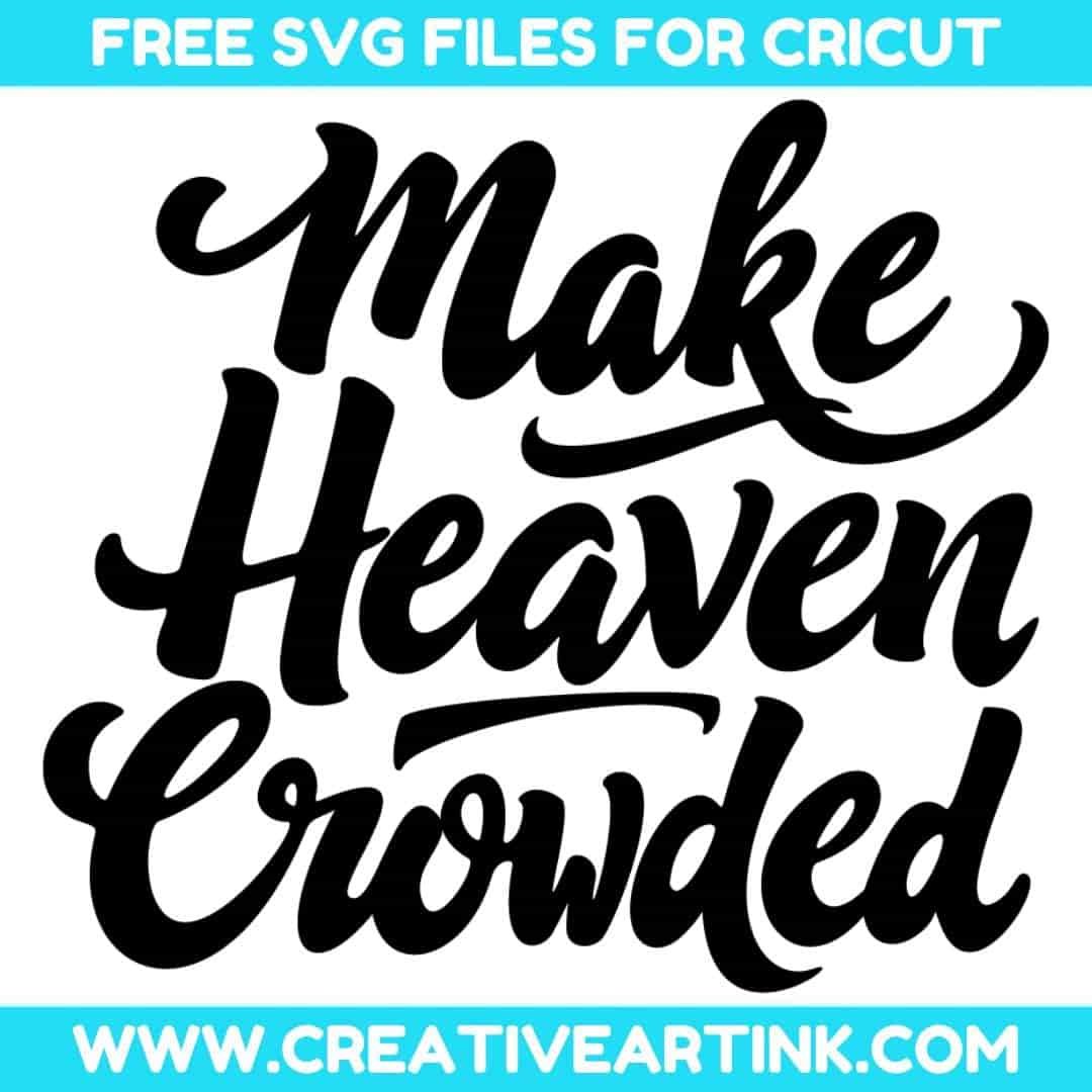 Make Heaven Crowded SVG cut file for cricut