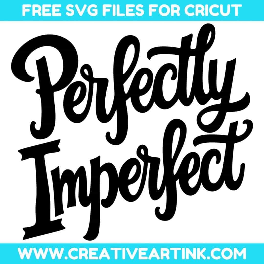 Perfectly Imperfect SVG cut file for cricut