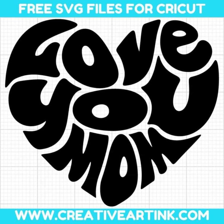 Love You Mom SVG cut file for cricut