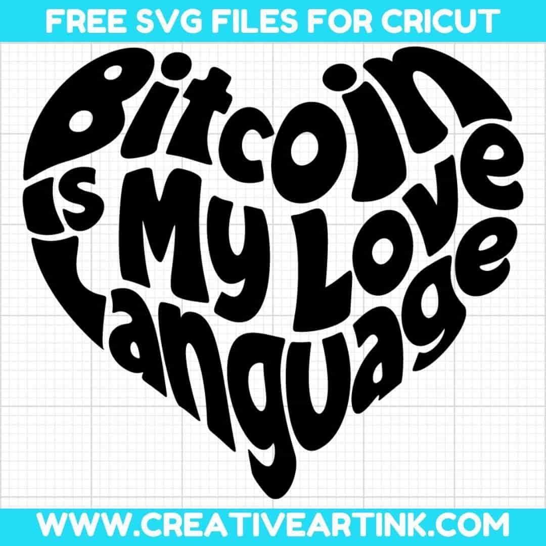 Bitcoin Is My Love Language SVG cut file for cricut
