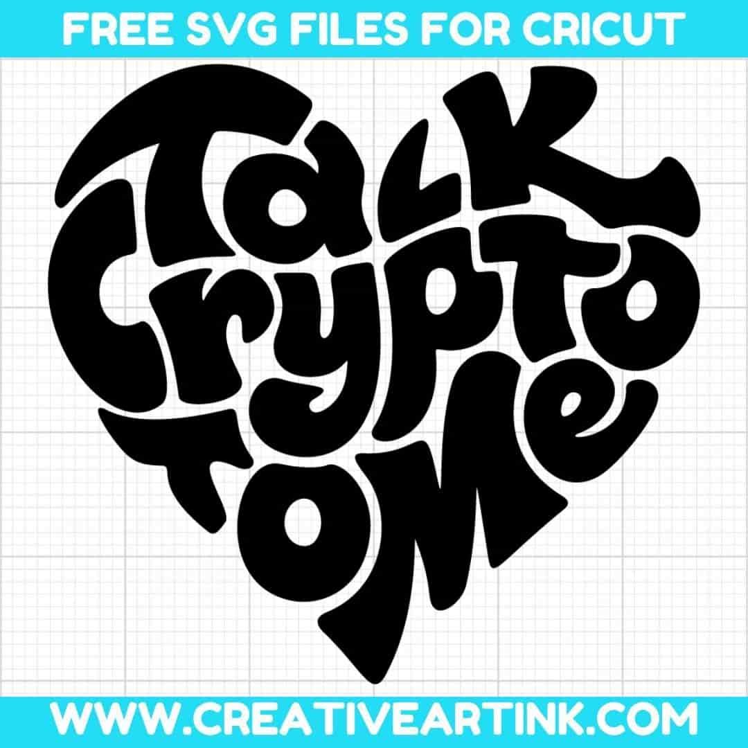 Talk Crypto To Me SVG cut file for cricut